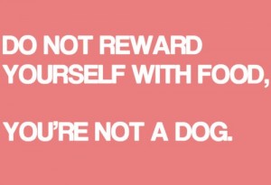 Do not reward yourself with food